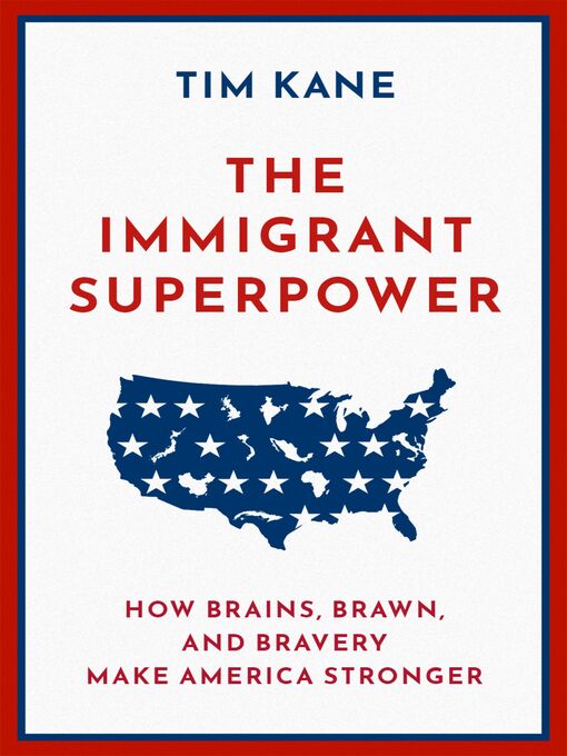 Title details for The Immigrant Superpower by Tim Kane - Available